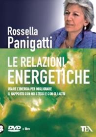 Le relazioni energetiche. DVD. Con libro - Rossella Panigatti - Libro TEA 2010, Tea pratica | Libraccio.it