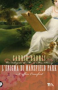 L'enigma di Mansfield Park o L'affare Crawford - Carrie Bebris - Libro TEA 2010, Narrativa Tea | Libraccio.it