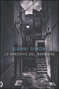 Lo specchio del barbiere. Un caso di Petri e Miceli - Gianni Simoni - Libro TEA 2010, Narrativa Tea | Libraccio.it