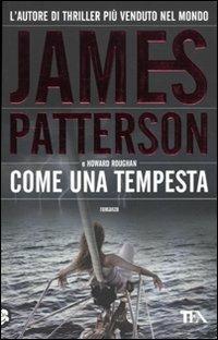 Come una tempesta - James Patterson, Howard Roughan - Libro TEA 2009, Teadue | Libraccio.it