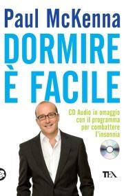 Dormire è facile. Con CD Audio - Paul McKenna - Libro TEA 2010, Tea pratica | Libraccio.it