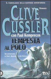 Tempesta al Polo - Clive Cussler, Paul Kemprecos - Libro TEA 2010, Teadue | Libraccio.it