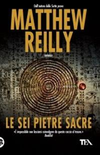 Le sei pietre sacre - Matthew Reilly - Libro TEA 2010, Teadue | Libraccio.it