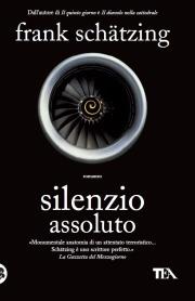 Silenzio assoluto - Frank Schätzing - Libro TEA 2010, Teadue | Libraccio.it