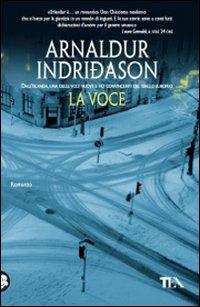 La voce. I casi dell'ispettore Erlendur Sveinsson. Vol. 3 - Arnaldur Indriðason - Libro TEA 2010, Teadue | Libraccio.it