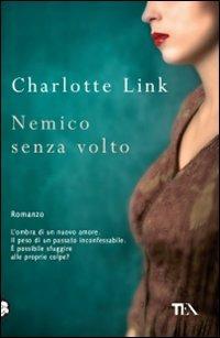 Nemico senza volto - Charlotte Link - Libro TEA 2010, Teadue | Libraccio.it