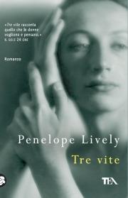 Tre vite - Penelope Lively - Libro TEA 2010, Teadue | Libraccio.it