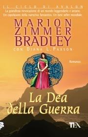 La dea della guerra - Marion Zimmer Bradley, Diana L. Paxson - Libro TEA 2010, Teadue | Libraccio.it