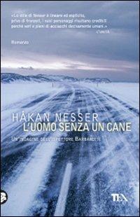 L' uomo senza un cane - Håkan Nesser - Libro TEA 2010, Teadue | Libraccio.it