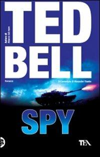 Spy - Ted Bell - Libro TEA 2010, Teadue | Libraccio.it
