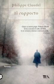 Il rapporto - Philippe Claudel - Libro TEA 2010, Teadue | Libraccio.it