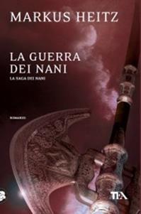 La guerra dei nani - Markus Heitz - Libro TEA 2010, Teadue | Libraccio.it