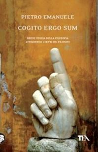 Cogito ergo sum. Breve storia della filosofia attraverso i detti dei filosofi - Pietro Emanuele - Libro TEA 2010, Saggistica TEA | Libraccio.it