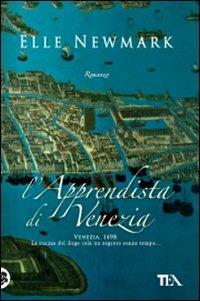 L' apprendista di Venezia - Elle Newmark - Libro TEA 2010, Teadue | Libraccio.it
