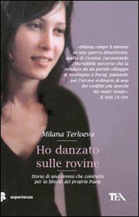 Ho danzato sulle rovine - Milana Terloeva - Libro TEA 2010, TEA Esperienze | Libraccio.it