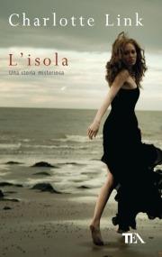 L' isola. Una storia misteriosa - Charlotte Link - Libro TEA 2010, Teadue | Libraccio.it