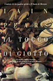 Il tocco di Giotto - Iain Pears - Libro TEA 2010, Teadue | Libraccio.it