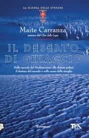 Il deserto di ghiaccio. La guerra delle streghe - Maite Carranza - Libro TEA 2010, Teadue | Libraccio.it