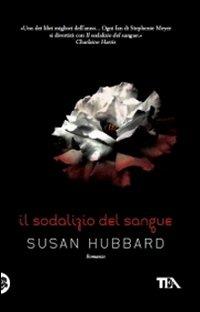 Il sodalizio del sangue - Susan Hubbard - Libro TEA 2011, Teadue | Libraccio.it