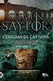 L' enigma di Catilina - Steven Saylor - Libro TEA 2010, Teadue | Libraccio.it