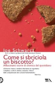 Come si sbriciola un biscotto? - Joe Schwarcz - Libro TEA 2010, Saggistica TEA | Libraccio.it