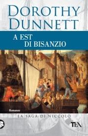 A est di Bisanzio. La saga di Niccolò - Dorothy Dunnett - Libro TEA 2010, Teadue | Libraccio.it