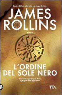 L'ordine del sole nero - James Rollins - Libro TEA 2010, Best TEA | Libraccio.it