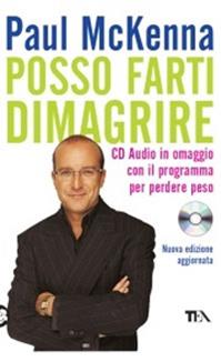 Posso farti dimagrire. Con CD Audio - Paul McKenna - Libro TEA 2010, Tea pratica | Libraccio.it