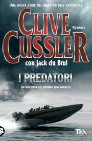 I predatori - Clive Cussler, Jack Du Brul - Libro TEA 2010, Teadue | Libraccio.it