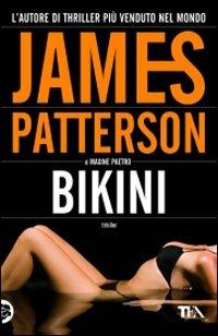 Bikini - James Patterson, Maxine Paetro - Libro TEA 2010, Teadue | Libraccio.it