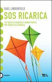 SOS ricarica. 101 gocce di saggezza e rimedi pratici per tirarsi su di morale - Gael Lindenfield - Libro TEA 2011, TEA pratica | Libraccio.it