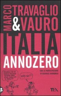 Italia Anno Zero - Marco Travaglio, Vauro Senesi - Libro TEA 2010, Saggistica TEA | Libraccio.it