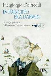 In principio era Darwin. La vita, il pensiero, il dibattito sull'evoluzionismo - Piergiorgio Odifreddi - Libro TEA 2010, Saggistica TEA | Libraccio.it