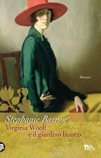 Virginia Woolf e il giardino bianco - Stephanie Barron - Libro TEA 2011, Narrativa Tea | Libraccio.it