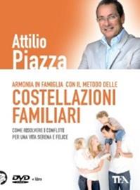 Armonia in famiglia con il metodo delle costellazioni familiari. DVD. Con libro - Attilio Piazza - Libro TEA 2011, Tea pratica | Libraccio.it