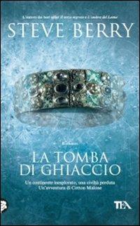 La tomba di ghiaccio - Steve Berry - Libro TEA 2011, Teadue | Libraccio.it