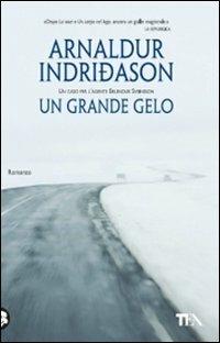 Un grande gelo. I casi dell'ispettore Erlendur Sveinsson. Vol. 5 - Arnaldur Indriðason - Libro TEA 2011, Teadue | Libraccio.it
