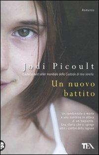 Un nuovo battito - Jodi Picoult - Libro TEA 2011, Teadue | Libraccio.it