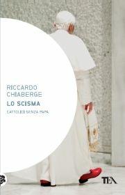 Lo scisma. Cattolici senza papa - Riccardo Chiaberge - Libro TEA 2011, Saggistica TEA | Libraccio.it
