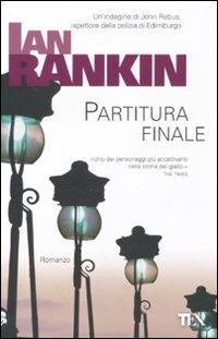 Partitura finale. Un'indagine di John Rebus - Ian Rankin - Libro TEA 2011, Teadue | Libraccio.it