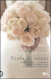 Festa di nozze - Anita Shreve - Libro TEA 2011, Teadue | Libraccio.it