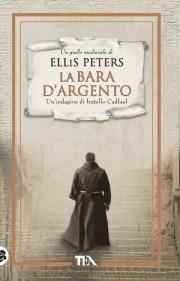 La bara d'argento. Un'indagine di fratello Cadfael - Ellis Peters - Libro TEA 2011, Teadue | Libraccio.it