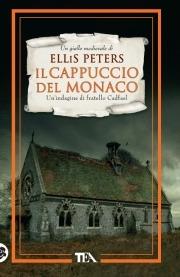 Il cappuccio del monaco. Le indagini di fratello Cadfael. Vol. 3 - Ellis Peters - Libro TEA 2011, Teadue | Libraccio.it