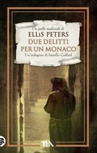 Due delitti per un monaco. Le indagini di fratello Cadfael. Vol. 5 - Ellis Peters - Libro TEA 2011, Teadue | Libraccio.it