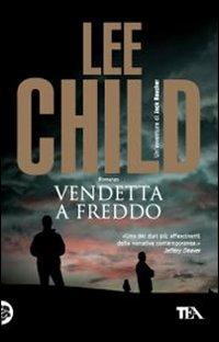 Vendetta a freddo - Lee Child - Libro TEA 2011, Teadue | Libraccio.it