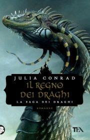 Il regno dei draghi - Julia Conrad - Libro TEA 2011, Teadue | Libraccio.it