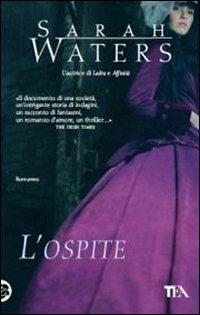L' ospite - Sarah Waters - Libro TEA 2011, Teadue | Libraccio.it