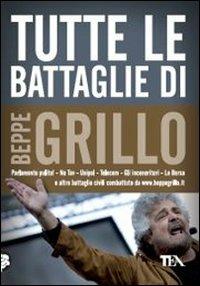 Tutte le battaglie di Beppe Grillo - Beppe Grillo - Libro TEA 2011, Saggistica TEA | Libraccio.it