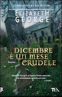 Dicembre è un mese crudele - Elizabeth George - Libro TEA 2011, Teadue | Libraccio.it