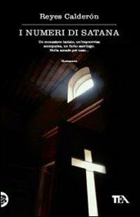 I numeri di Satana - Reyes Calderón - Libro TEA 2011, Teadue | Libraccio.it